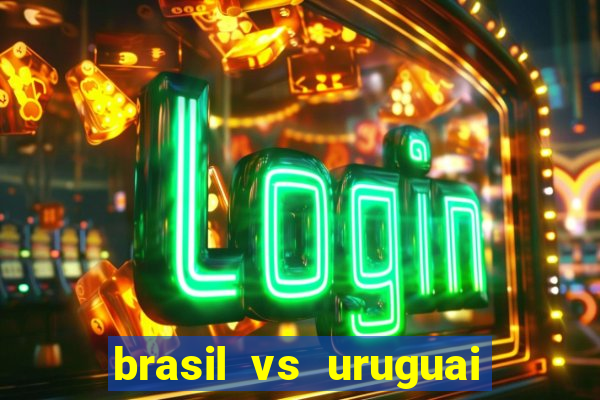 brasil vs uruguai ao vivo multicanais